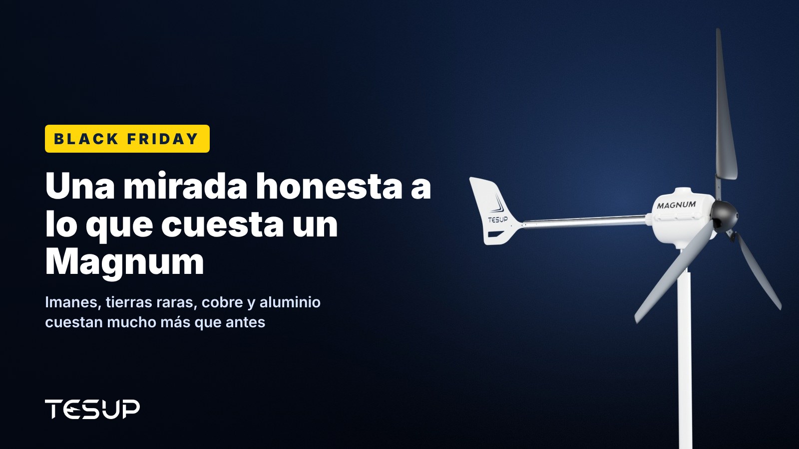 Aerogenerador TESUP Magnum blanco sobre fondo oscuro, con el titular: Black Friday, una mirada honesta a lo que cuesta un Magnum