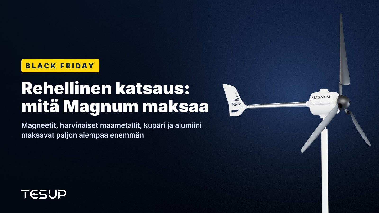 Valkoinen TESUP Magnum -tuuliturbiini tummaa taustaa vasten, otsikkona: Black Friday, rehellinen katsaus siihen, mitä Magnum maksaa