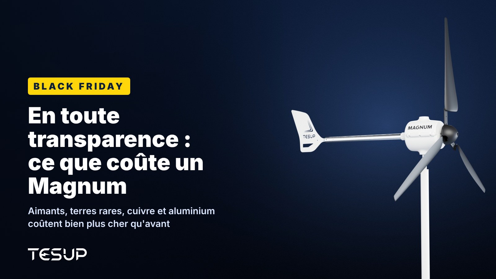 Éolienne TESUP Magnum blanche sur fond sombre, avec le titre : Black Friday, ce que coûte vraiment un Magnum, en toute transparence