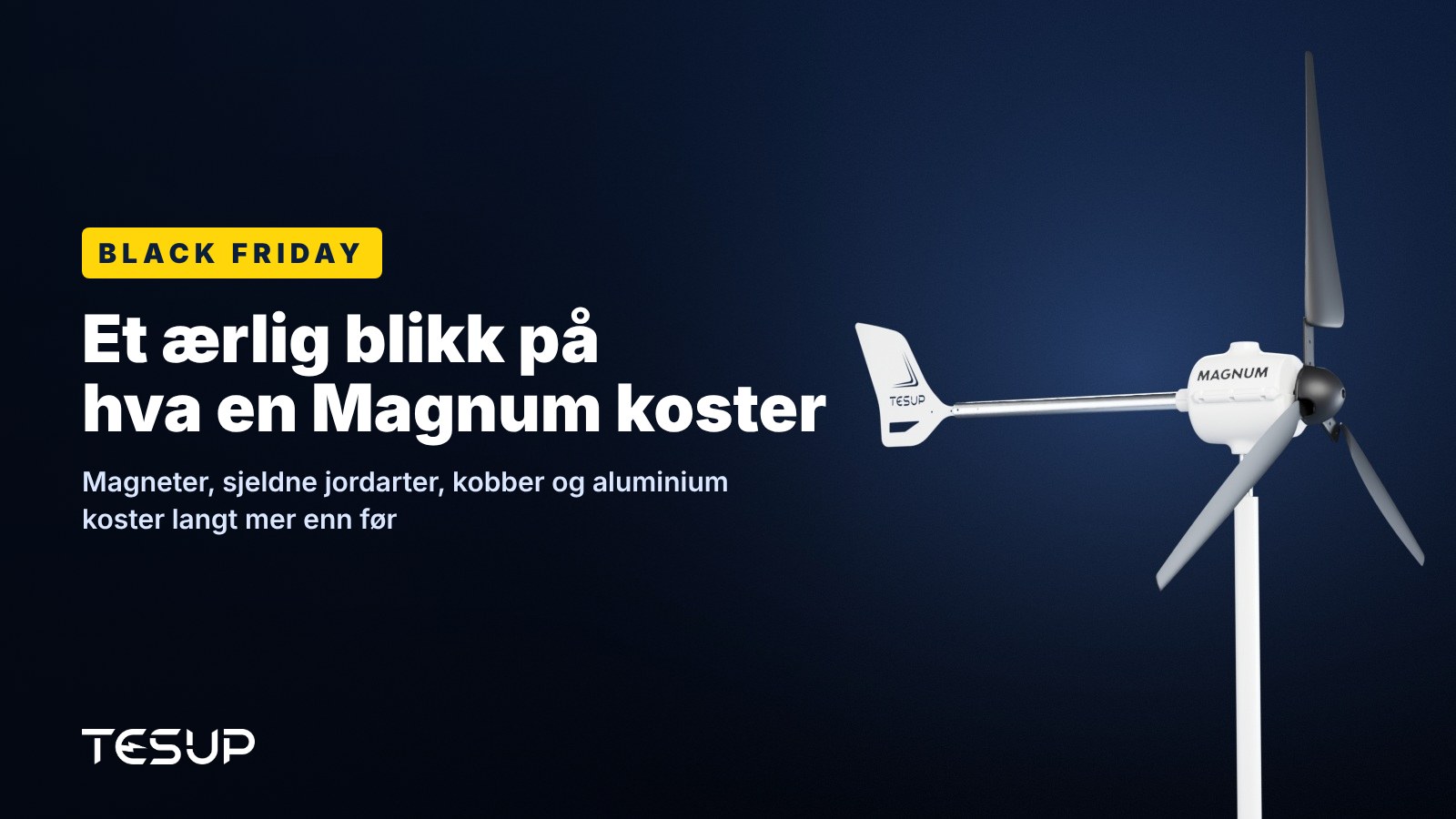 Hvit TESUP Magnum-vindturbin mot en mørk bakgrunn, med overskriften: Black Friday, et ærlig blikk på hva en Magnum koster