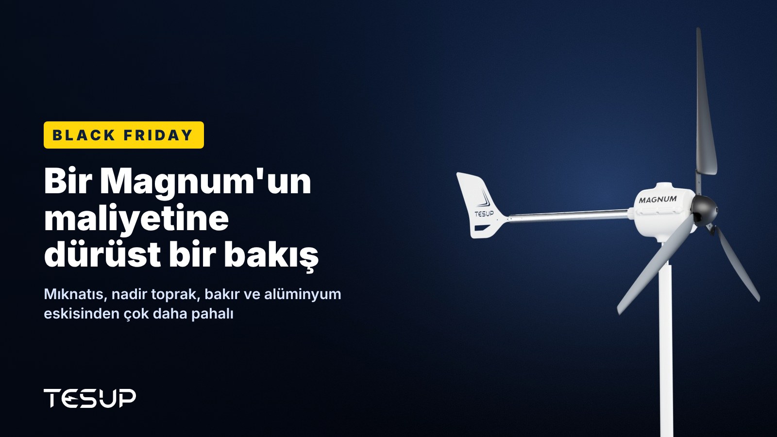 Koyu arka plan önünde beyaz TESUP Magnum rüzgar türbini ve başlık: Black Friday, bir Magnum'un maliyetine dürüst bir bakış