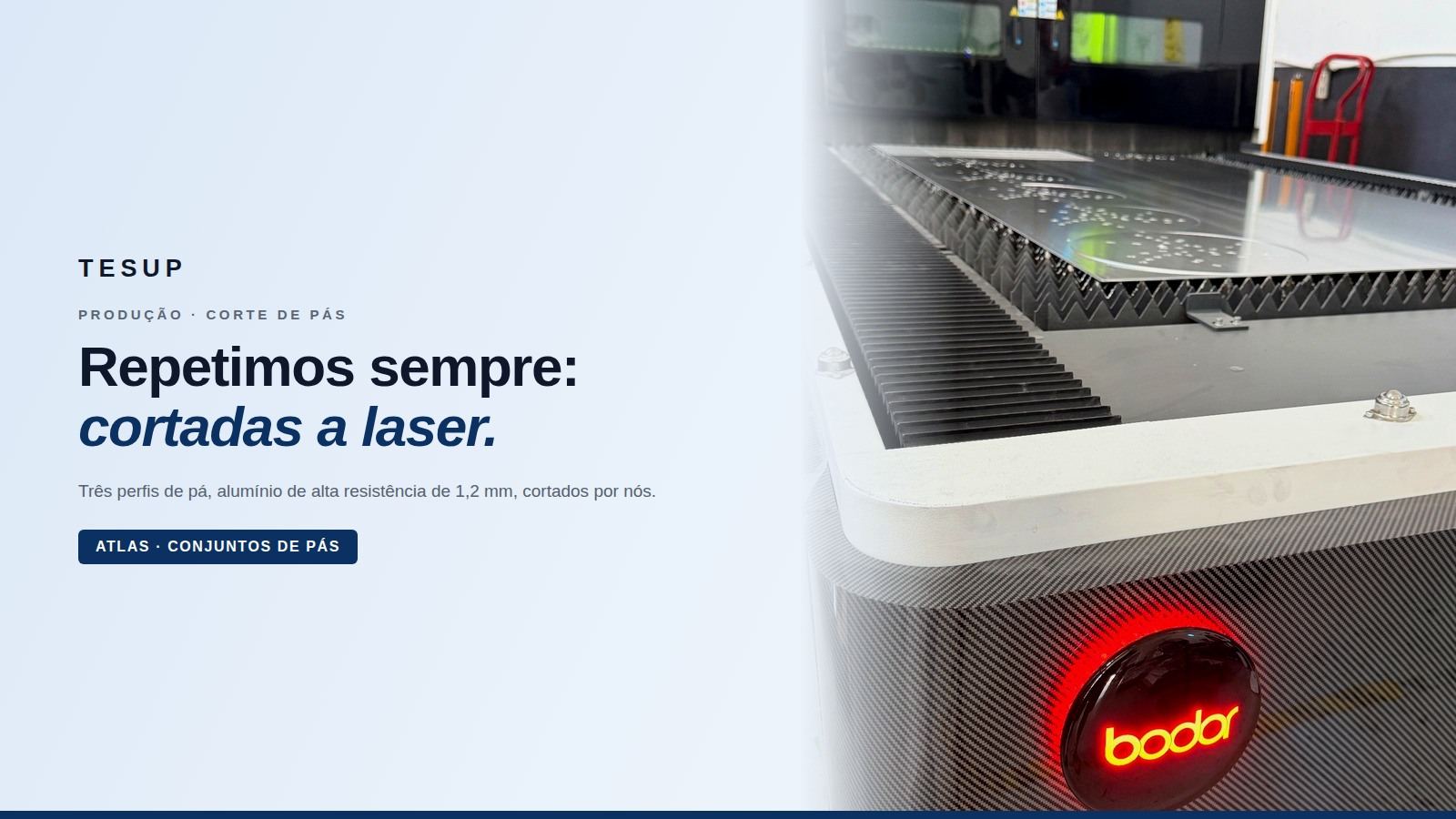 Dizemos sempre cortado a laser. Aqui está o laser.