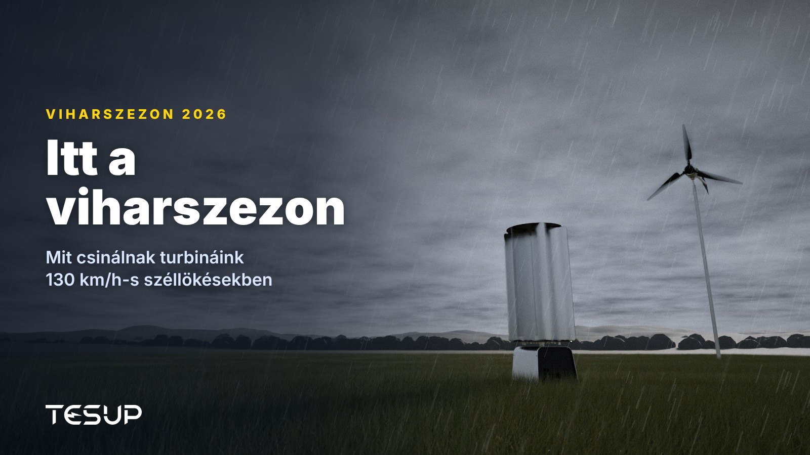 TESUP Atlas és Magnum szélturbinák füves mezőn, sötét viharfelhők alatt, esőben, a következő címmel: itt a viharszezon