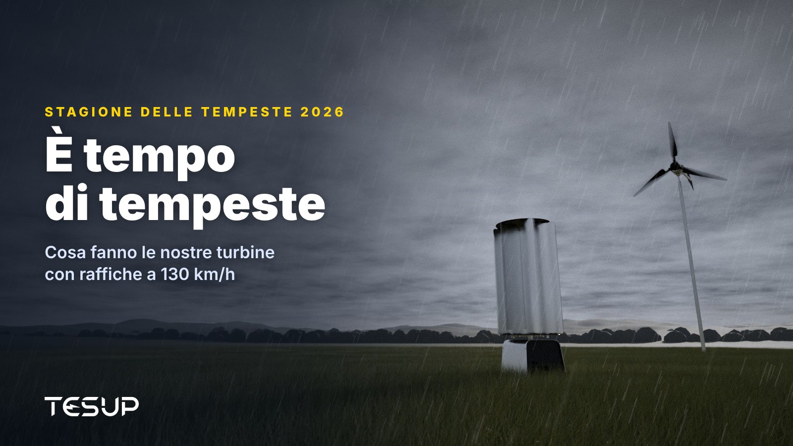 Turbine eoliche TESUP Atlas e Magnum in un prato sotto scure nuvole temporalesche e pioggia, con il titolo: è arrivata la stagione delle tempeste
