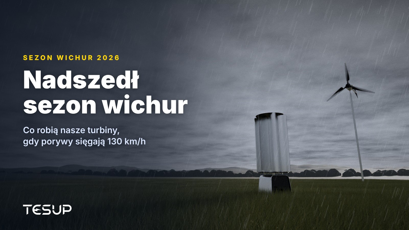 Turbiny wiatrowe TESUP Atlas i Magnum na trawiastym polu pod ciemnymi chmurami burzowymi, w deszczu, z nagłówkiem: nadszedł sezon wichur