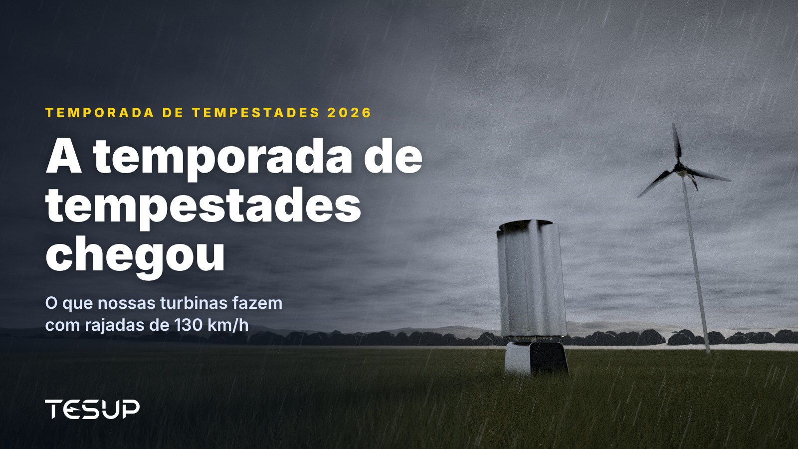 Turbinas eólicas TESUP Atlas e Magnum em um campo gramado sob nuvens escuras de tempestade e chuva, com o título: a temporada de tempestades chegou