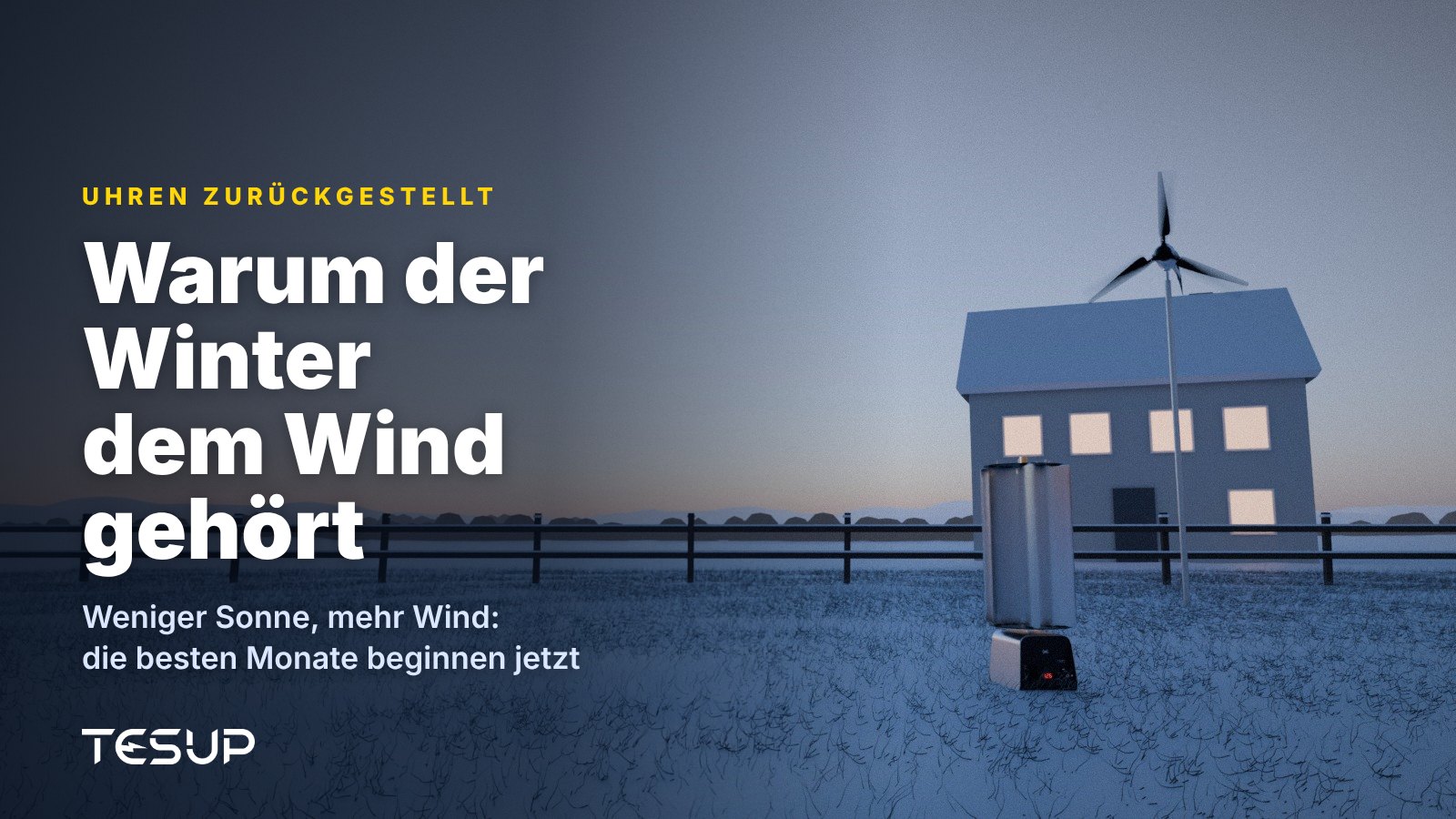 TESUP-Windturbinen Atlas und Magnum in einem verschneiten Garten in der Abenddämmerung neben einem Haus mit erleuchteten Fenstern, mit der Überschrift: Warum der Winter dem Wind gehört
